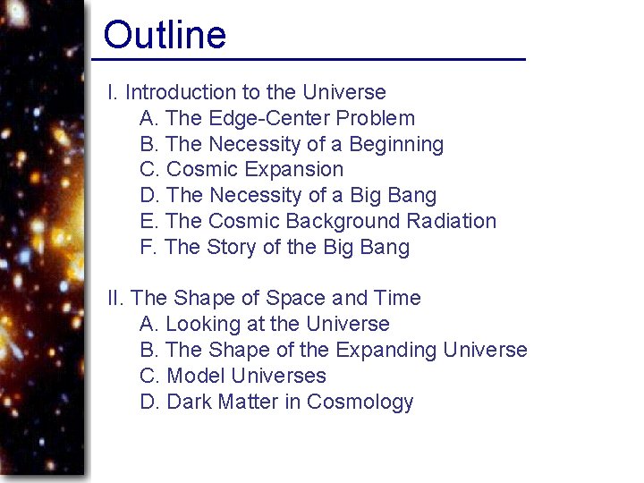 Outline I. Introduction to the Universe A. The Edge-Center Problem B. The Necessity of