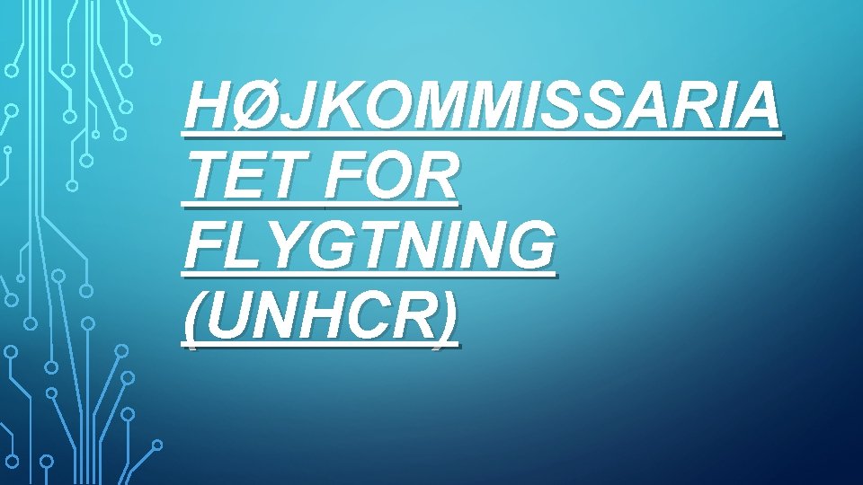 HØJKOMMISSARIA TET FOR FLYGTNING (UNHCR) 