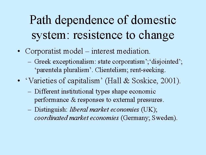 Path dependence of domestic system: resistence to change • Corporatist model – interest mediation.