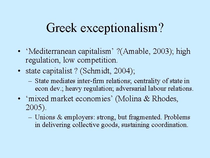 Greek exceptionalism? • ‘Mediterranean capitalism’ ? (Amable, 2003); high regulation, low competition. • state