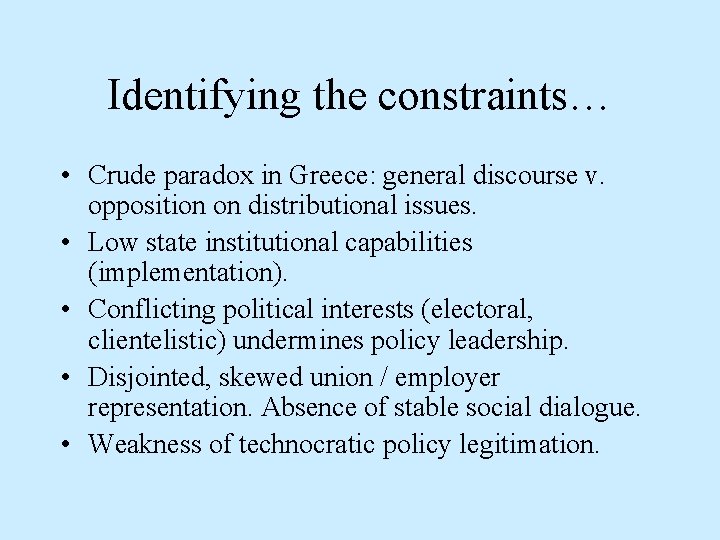 Identifying the constraints… • Crude paradox in Greece: general discourse v. opposition on distributional