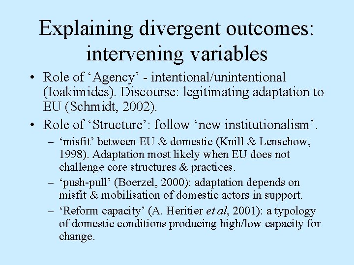 Explaining divergent outcomes: intervening variables • Role of ‘Agency’ - intentional/unintentional (Ioakimides). Discourse: legitimating