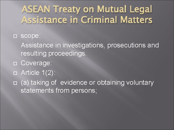 ASEAN Treaty on Mutual Legal Assistance in Criminal Matters scope: Assistance in investigations, prosecutions
