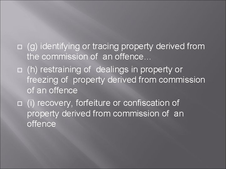  (g) identifying or tracing property derived from the commission of an offence… (h)
