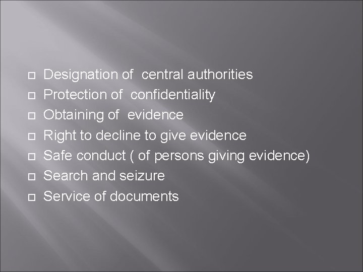  Designation of central authorities Protection of confidentiality Obtaining of evidence Right to decline