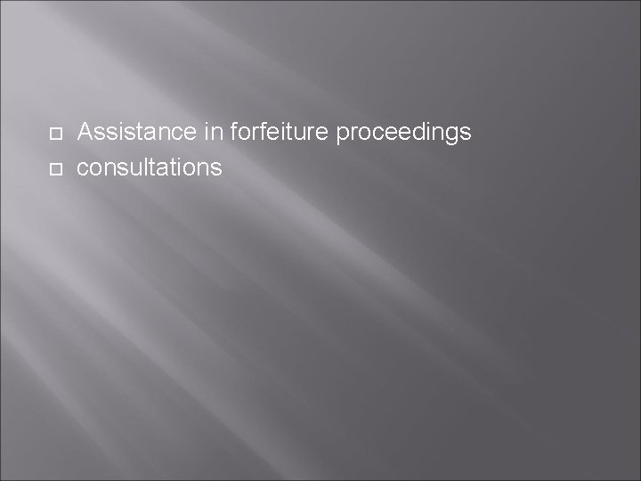  Assistance in forfeiture proceedings consultations 