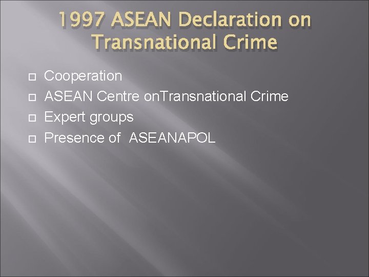 1997 ASEAN Declaration on Transnational Crime Cooperation ASEAN Centre on. Transnational Crime Expert groups