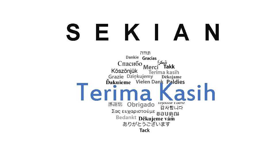 S E K I A N Terima Kasih 