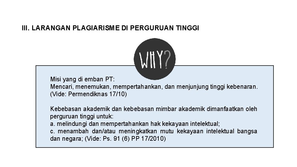 III. LARANGAN PLAGIARISME DI PERGURUAN TINGGI Misi yang di emban PT: Mencari, menemukan, mempertahankan,