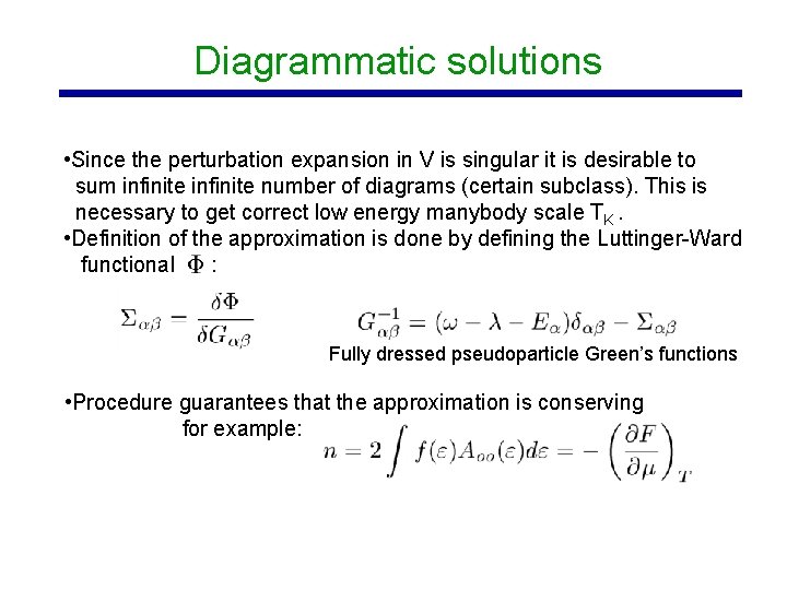 Diagrammatic solutions • Since the perturbation expansion in V is singular it is desirable