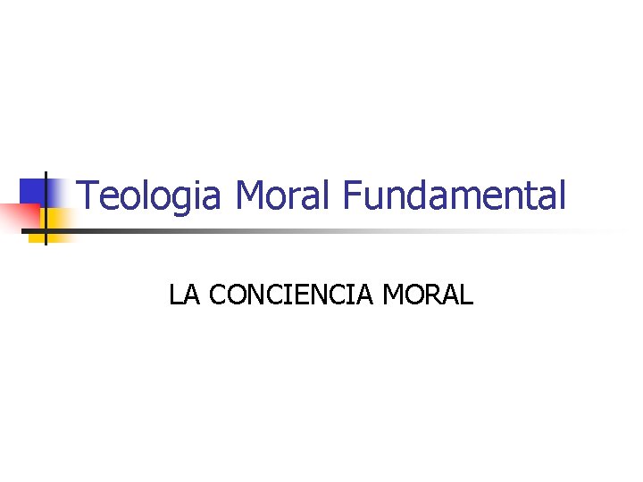 Teologia Moral Fundamental LA CONCIENCIA MORAL 