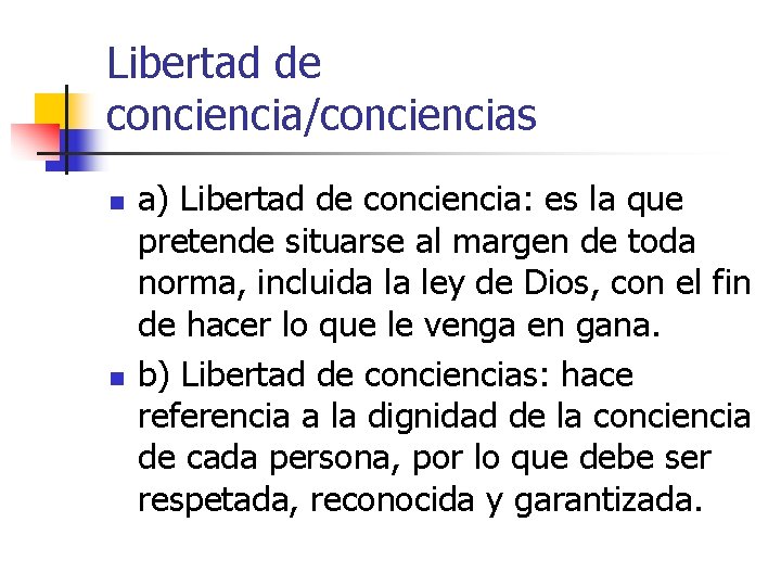 Libertad de conciencia/conciencias n n a) Libertad de conciencia: es la que pretende situarse