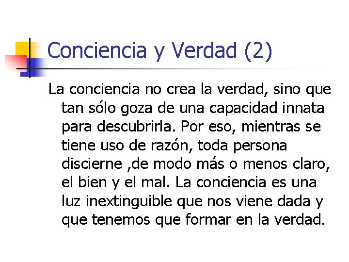 Conciencia y Verdad (2) La conciencia no crea la verdad, sino que tan sólo