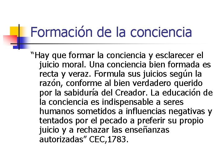 Formación de la conciencia “Hay que formar la conciencia y esclarecer el juicio moral.