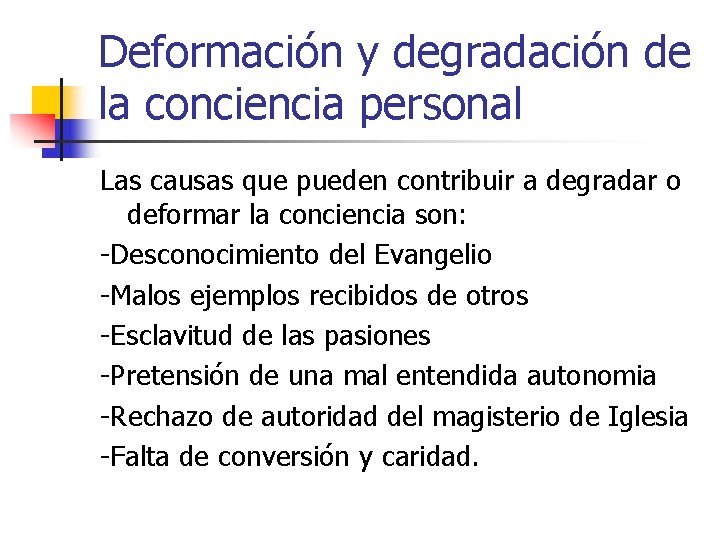 Deformación y degradación de la conciencia personal Las causas que pueden contribuir a degradar