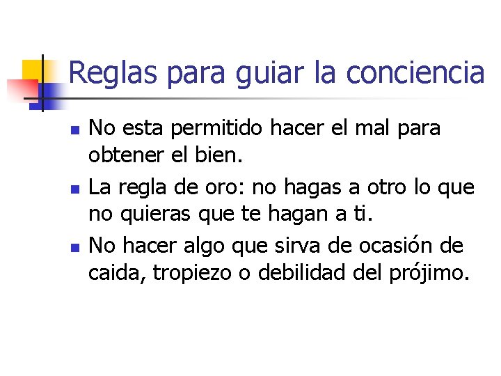 Reglas para guiar la conciencia n n n No esta permitido hacer el mal