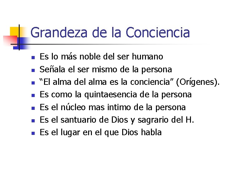 Grandeza de la Conciencia n n n n Es lo más noble del ser