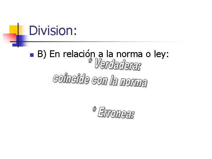 Division: n B) En relación a la norma o ley: 