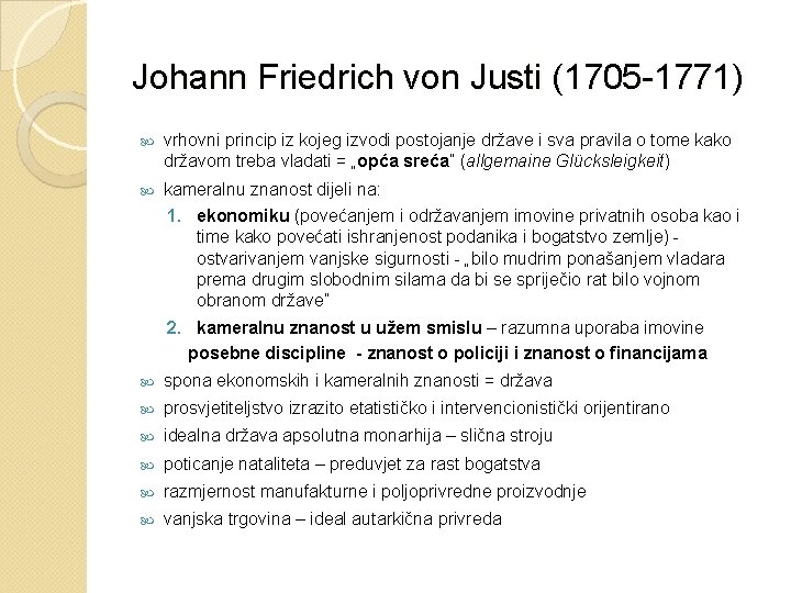 Johann Friedrich von Justi (1705 -1771) vrhovni princip iz kojeg izvodi postojanje države i