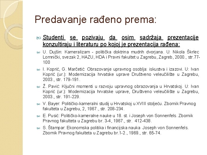 Predavanje rađeno prema: Studenti se pozivaju da osim sadržaja prezentacije konzultiraju i literaturu po