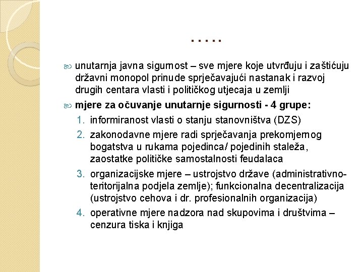 …. . unutarnja javna sigurnost – sve mjere koje utvrđuju i zaštićuju državni monopol