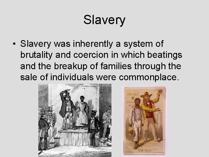 Slavery • Slavery was inherently a system of brutality and coercion in which beatings