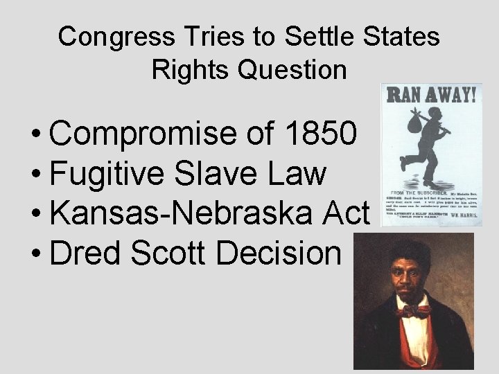 Congress Tries to Settle States Rights Question • Compromise of 1850 • Fugitive Slave