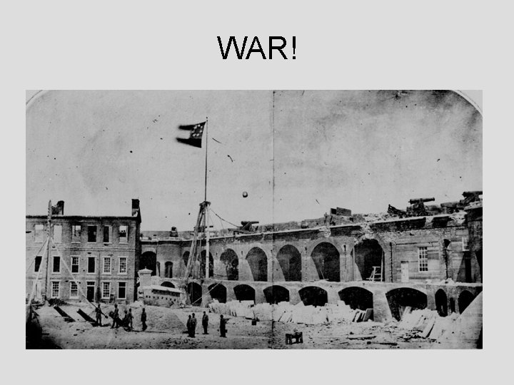 WAR! • The battle began in April of 1861 when the Confederate Army took
