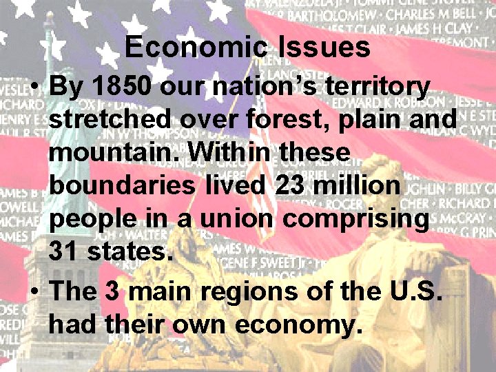 Economic Issues • By 1850 our nation’s territory stretched over forest, plain and mountain.