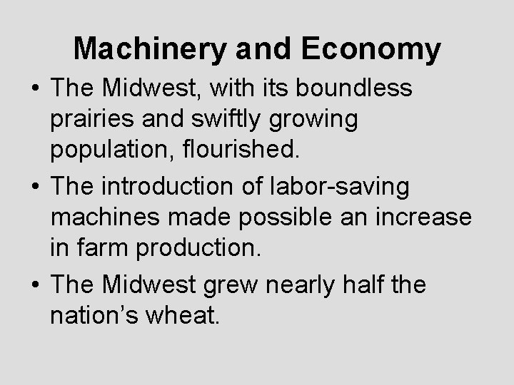 Machinery and Economy • The Midwest, with its boundless prairies and swiftly growing population,