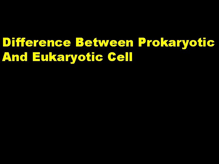 Difference Between Prokaryotic And Eukaryotic Cell 