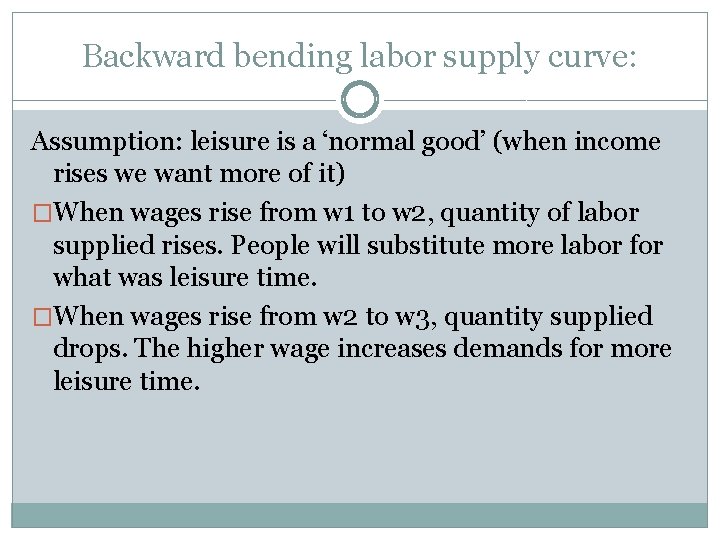 Backward bending labor supply curve: Assumption: leisure is a ‘normal good’ (when income rises