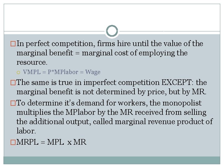 �In perfect competition, firms hire until the value of the marginal benefit = marginal