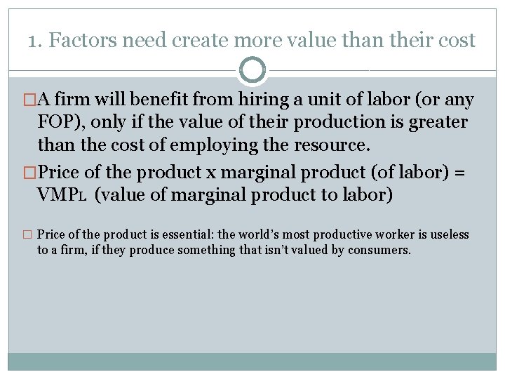 1. Factors need create more value than their cost �A firm will benefit from