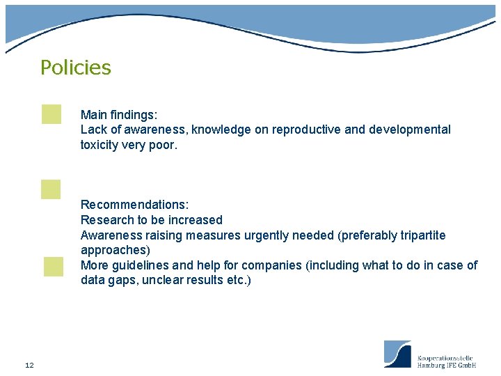 Policies Main findings: Lack of awareness, knowledge on reproductive and developmental toxicity very poor.