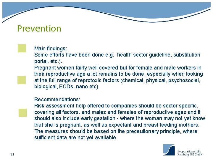 Prevention Main findings: Some efforts have been done e. g. health sector guideline, substitution