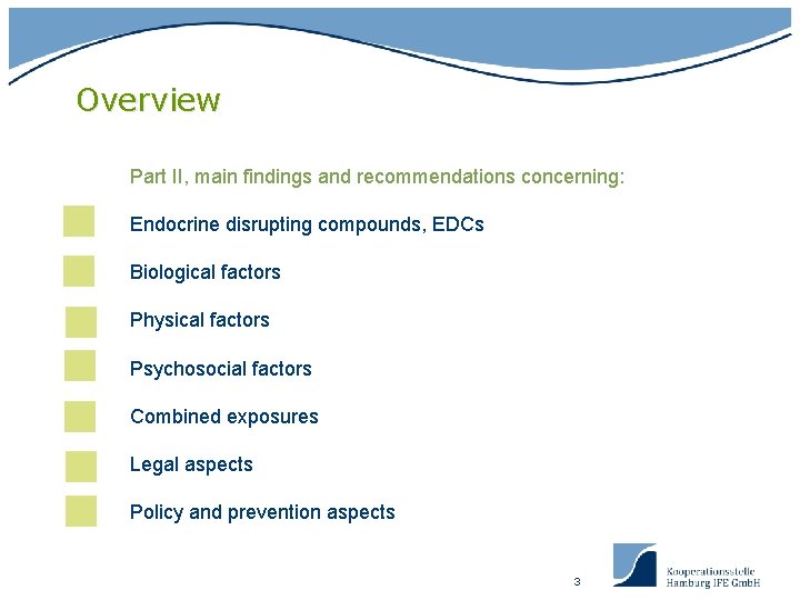 Overview Part II, main findings and recommendations concerning: Endocrine disrupting compounds, EDCs Biological factors