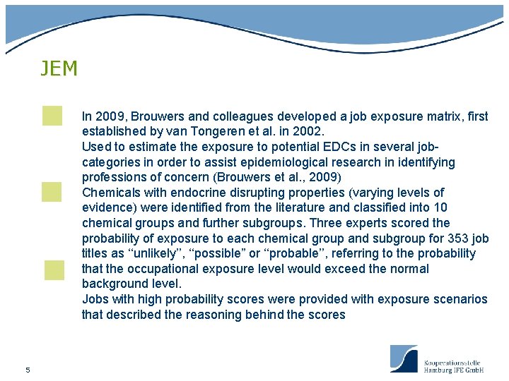 JEM In 2009, Brouwers and colleagues developed a job exposure matrix, first established by