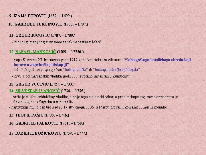 9. IZAIJA POPOVIĆ (1689. – 1699. ) 10. GABRIJEL TURČINOVIĆ (1700. – 1707. )