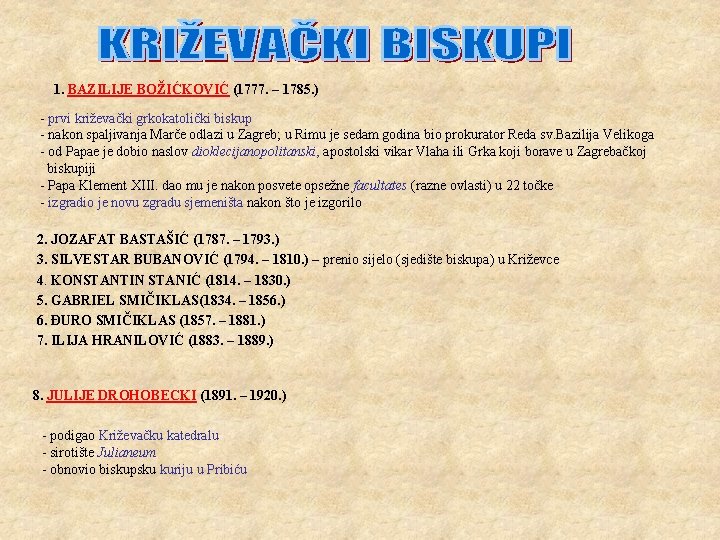 1. BAZILIJE BOŽIĆKOVIĆ (1777. – 1785. ) - prvi križevački grkokatolički biskup - nakon