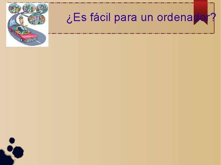 ¿Es fácil para un ordenador? 