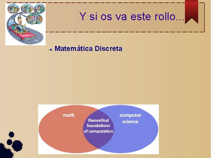 Y si os va este rollo. . . Matemática Discreta 