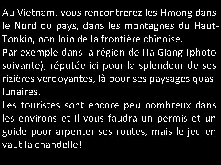 Au Vietnam, vous rencontrerez les Hmong dans le Nord du pays, dans les montagnes