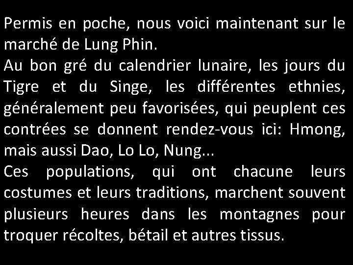 Permis en poche, nous voici maintenant sur le marché de Lung Phin. Au bon