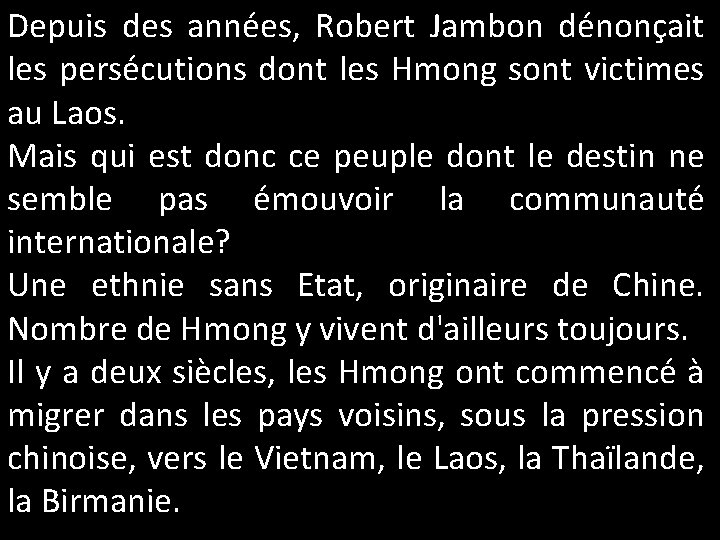Depuis des années, Robert Jambon dénonçait les persécutions dont les Hmong sont victimes au