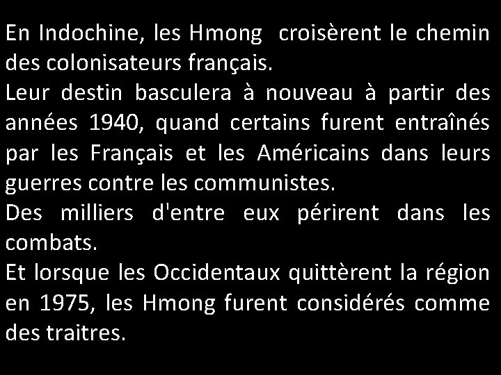 En Indochine, les Hmong croisèrent le chemin des colonisateurs français. Leur destin basculera à