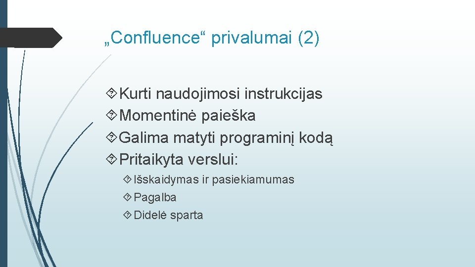 „Confluence“ privalumai (2) Kurti naudojimosi instrukcijas Momentinė paieška Galima matyti programinį kodą Pritaikyta verslui: