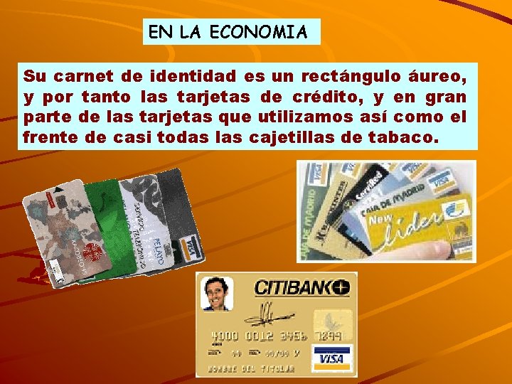 EN LA ECONOMIA Su carnet de identidad es un rectángulo áureo, y por tanto