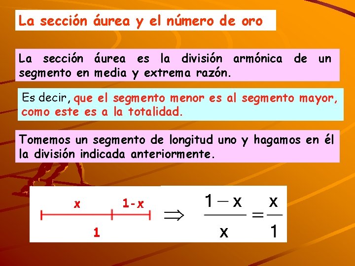 La sección áurea y el número de oro La sección áurea es la división