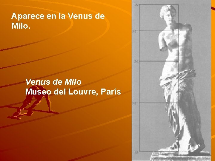 Aparece en la Venus de Milo Museo del Louvre, París 